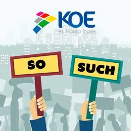Aprendemos inglés diferenciando el “so y such”