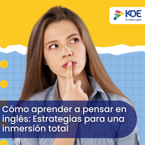 Cómo aprender a pensar en inglés Estrategias para una inmersión total
