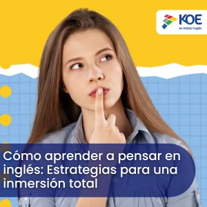 Cómo aprender a pensar en inglés Estrategias para una inmersión total
