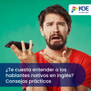 ¿Te cuesta entender a los hablantes nativos en inglés? Consejos prácticos