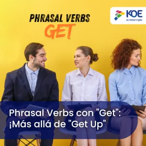 Phrasal Verbs con "Get": ¡Más allá de "Get Up"