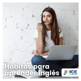  Los hábitos que no pueden faltar en el aprendizaje del inglés