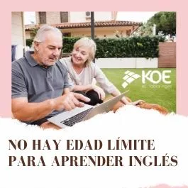  Nunca es demasiado tarde para aprender inglés - Blog KOE