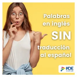  Palabras en inglés que no se pueden traducir al español ¡conócelas!