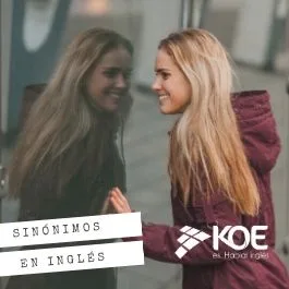  Sinónimos en inglés para seguir avanzando en KOE