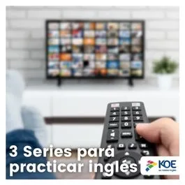   3 series que te ayudarán a practicar inglés