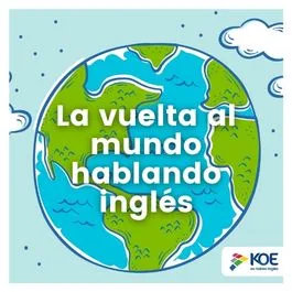 Vamos a darle la vuelta al mundo hablando inglés con KOE - Blog KOE